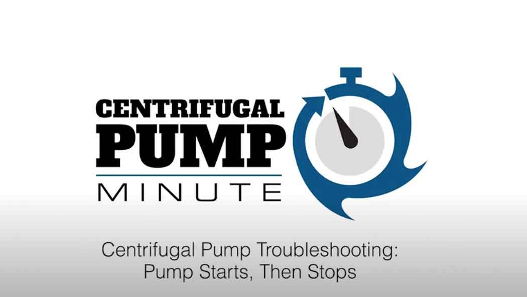 Centrifugal Pump Troubleshooting ( Pump Starts, Then stops)